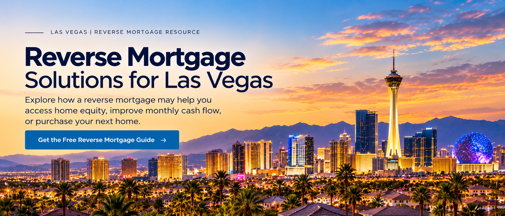 las-vegas-reverse-mortgage-desktop-hero Las Vegas reverse mortgage solutions featuring the Las Vegas skyline at sunset, including the STRAT Tower and Sphere